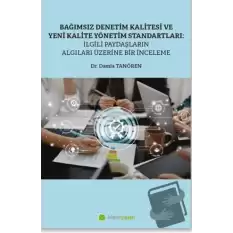 Bağımsız Denetim Kalitesi ve Yeni Kalite Standartları: İlgili Paydaşların Algıları Üzerine Bir İnceleme