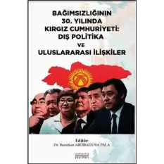 Bağımsızlığının 30. Yılında Kırgız Cumhuriyeti: Dış Politika ve Uluslararası İlişkiler