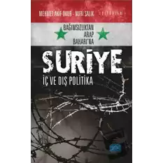 Bağımsızlıktan Arap Baharı’na Suriye: İç ve Dış Politika