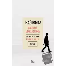 Bağırma! Kalpleri Uzaklaştırma