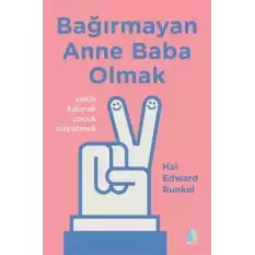 Bağırmayan Anne Baba Olmak