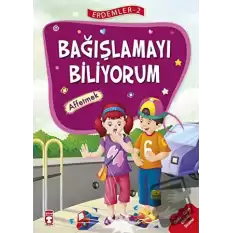 Bağışlamayı Biliyorum - Affetmek - Erdemler Serisi 2