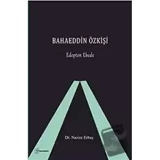 Bahaeddin Özkişi - Edepten Ebede