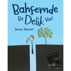 Bahçemde Bir Delik Var!