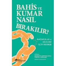 Bahis ve Kumar Nasıl Bırakılır? Bağımlılar ve Aileleri Için Rehber