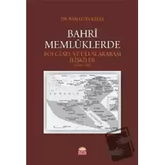 Bahri Memlüklerde Bölgesel ve Uluslararası İlişkiler (1250 - 1382)