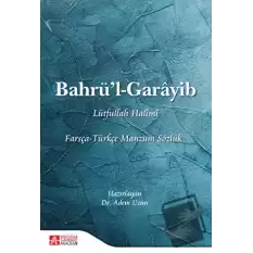 Bahrü’l - Garayib Farsça - Türkçe Manzum Sözlük