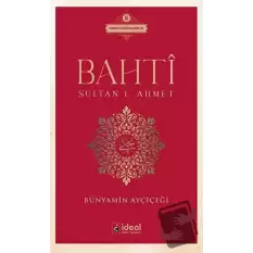 Bahti - Sultan 1. Ahmet