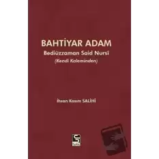 Bahtiyar Adam: Bediüzzaman Said Nursi ve Hayatı