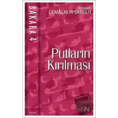 Bakara 4: Putların Kırılması