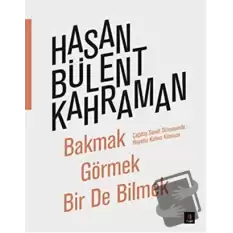 Bakmak Görmek Bir De Bilmek