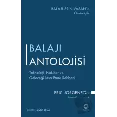 Balajı Antolojisi: Teknoloji, Hakikat ve Geleceği İnşa Etme Rehberi