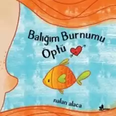 Balığım Burnumu Öptü