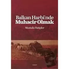 Balkan Harbinde Muhacir Olmak