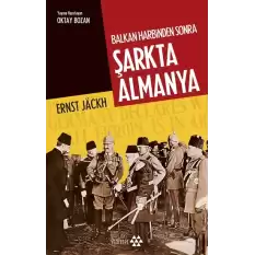 Balkan Harbinden Sonra Şarkta Almanya