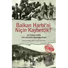 Balkan Harbi’ni Niçin Kaybettik?