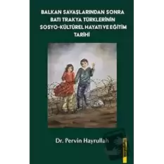 Balkan Savaşlarından Sonra Batı Trakya Türklerinin Sosyo-Kültürel Hayatı ve Eğitim Tarihi