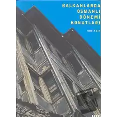 Balkanlarda Osmanlı Dönemi Konutları (Ciltli)