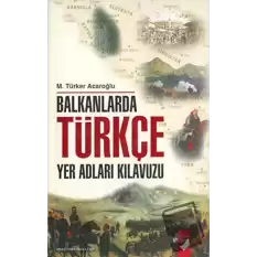 Balkanlarda Türkçe Yer Adları Kılavuzu