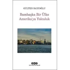 Bambaşka Bir Ülke Amerikaya Yolculuk