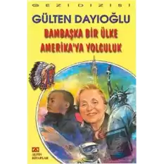 Bambaşka Bir Ülke Amerika’ya Yolculuk