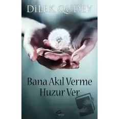 Bana Akıl Verme Huzur Ver