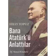 Bana Atatürk’ü Anlattılar