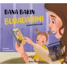 Bana Bakın Buradayım!