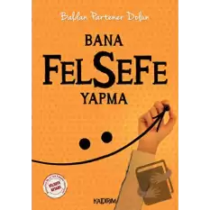 Bana Felsefe Yapma