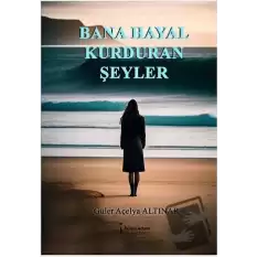 Bana Hayal Kurduran Şeyler