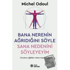 Bana Nerenin Ağrıdığını Söyle, Sana Nedenini Söyleyeyim