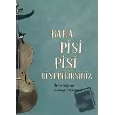 Bana Pisi Pisi Diyebilirsiniz