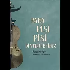 Bana Pisi Pisi Diyebilirsiniz