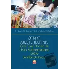 Banka Müşterilerinin Gizli Sınıf Analizi İle Ürün Kullanımlarına Göre Sınıflandırılması