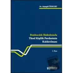 Bankacılık Hukukunda Tüzel Kişilik Perdesinin Kaldırılması