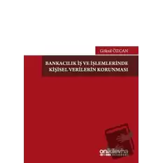 Bankacılık İş ve İşlemlerinde Kişisel Verilerin Korunması