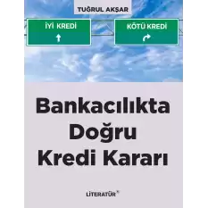 Bankacılıkta Doğru Kredi Kararı