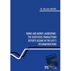 Banks and Money Laundering: The Suspicious Transactions Reports Regime in the Fatfs Recommendations