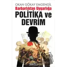 Barbarlıktan Uygarlığa Politika ve Devrim