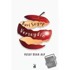 Bari Soyup Verseydin