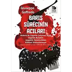 Barış Sürecinin Acıları Akdeniz’de Uygarlık Çatışması ya da Uygarlık Bunalımı Jeopolitik Darwincilikten Kültürel Silahsızlanmaya