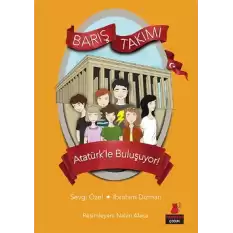 Barış Takımı 3 - Atatürk’le Buluşuyor!