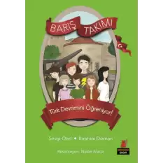 Barış Takımı Türk Devrimini Öğreniyor! Barış Takımı 5. Kitap