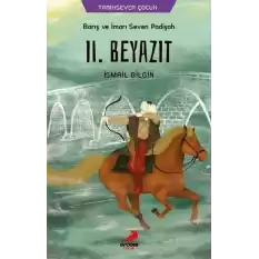 Barış ve İmarı Seven Padişah 2. Beyazıt