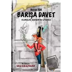 Barışa Davet - Kurşun Asker’in Utancı