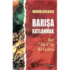 Barışa Katlanmak Bir Akilin 83 Günü