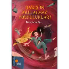 Barış’ın Akıl Almaz Yolculukları