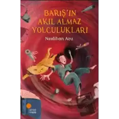 Barış’ın Akıl Almaz Yolculukları