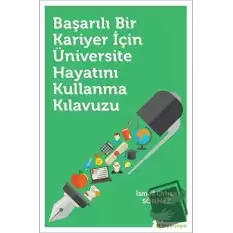 Başarılı Bir Kariyer İçin Üniversite Hayatını Kullanma Kılavuzu