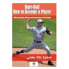 Base - Ball: How to Become a Player